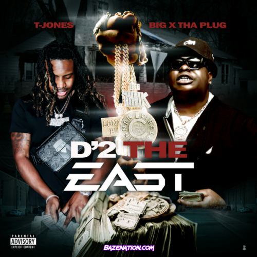 BigXthaPlug & T-Jones - D'2 THE EAST