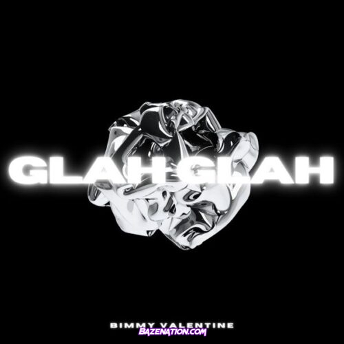 Bimmy Valentine – Glah Glah