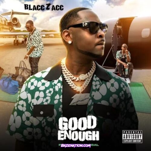 Blacc Zacc - Good Enough