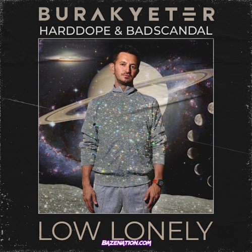 Burak Yeter, Harddope & Badscandal - Low Lonely