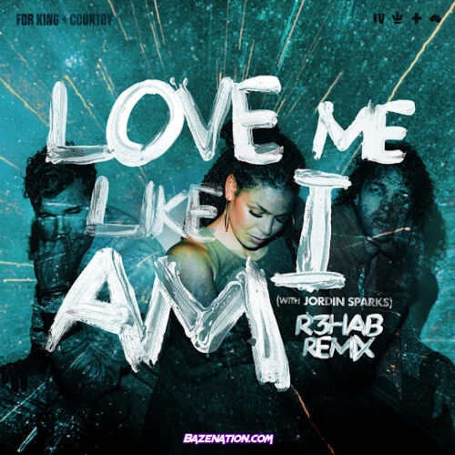 for KING & COUNTRY, Jordin Sparks & R3HAB - Love Me Like I Am (R3hab Remix)