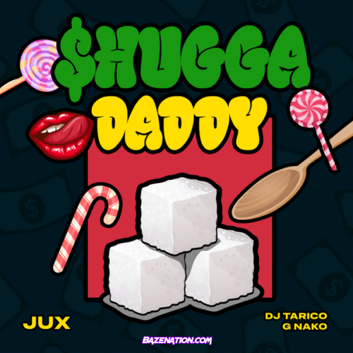 Jux, Dj Tarico & G Nako - Shugga Daddy