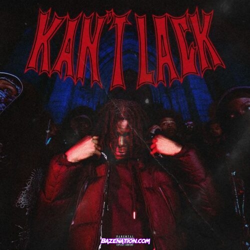 Kenzo Balla – Kan't Lack (Feat. FaZe Kaysan)