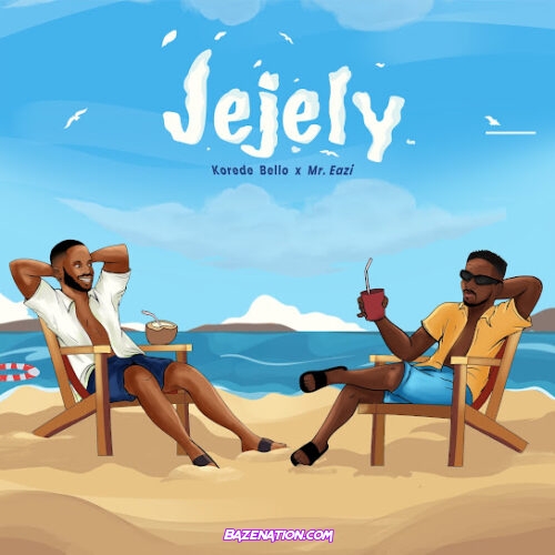 Korede Bello - Jejely (feat. Mr Eazi)