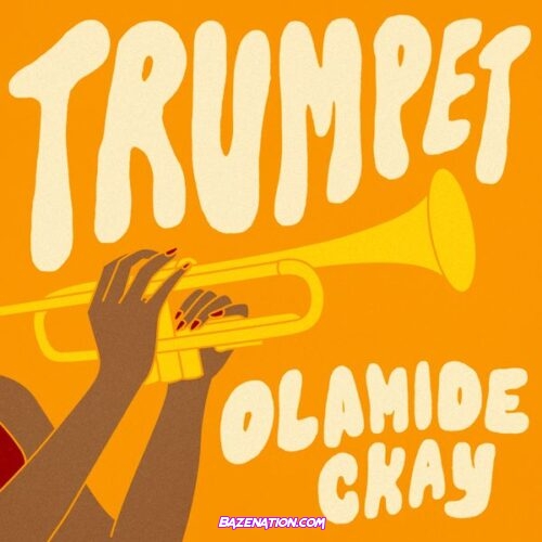 Olamide & CKay - Trumpet