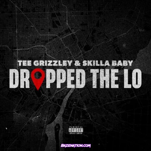 Tee Grizzley & Skilla Baby - Dropped The Lo