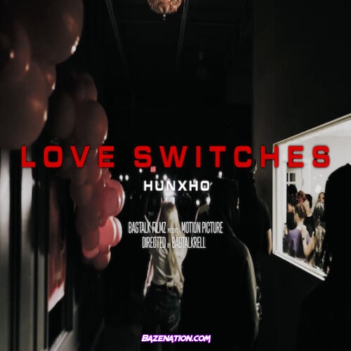 Hunxho Love Switches Mp3 Download