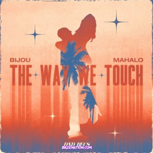 BIJOU & Mahalo - The Way We Touch