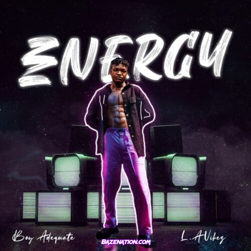 Boy Adequate - Energy (feat. L.A Vibez)