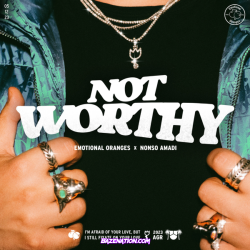 Emotional Oranges & Nonso Amadi - Not Worthy