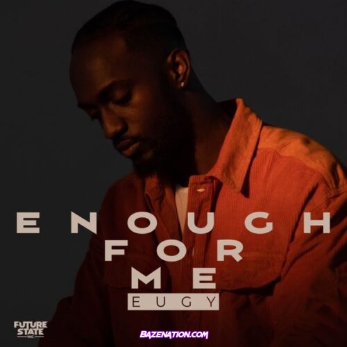 Eugy - Enough For Me