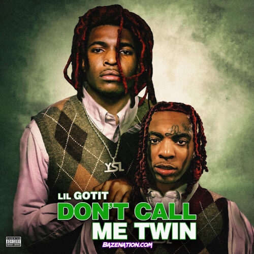 Lil Gotit - Don't Call Me Twin