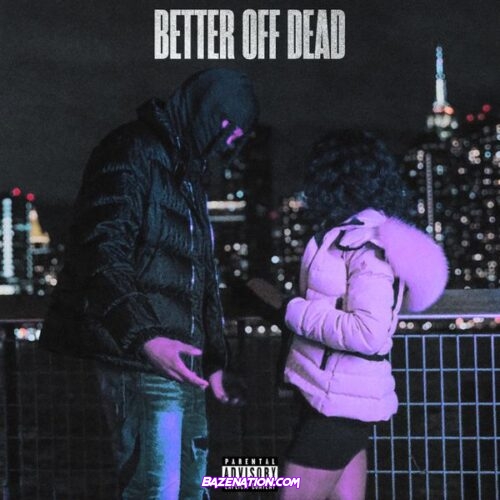 Sha Gz - Better Off Dead