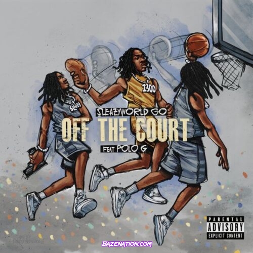 SleazyWorld Go - Off The Court (feat. Polo G & Einer Bankz)