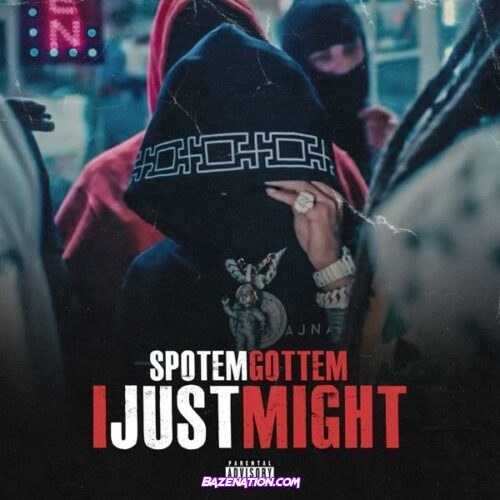 SpotemGottem - I Just Might