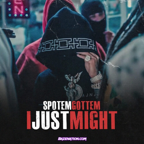 SpotemGottem - I Just Might