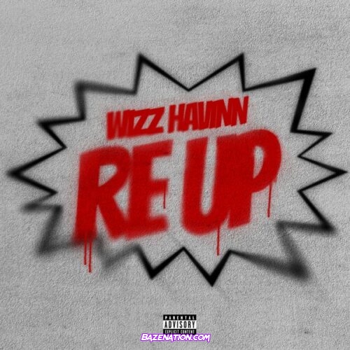 Wizz Havinn - Re Up