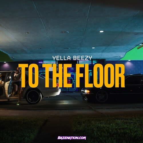 Yella Beezy - To The Floor