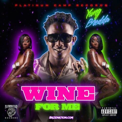 Yung Bredda & Daddy Biggs - Wine For Me