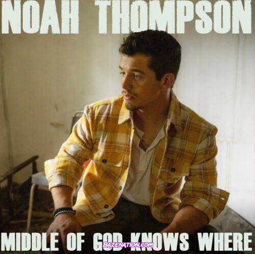 Noah Thompson – Middle of God Knows Where EP Download