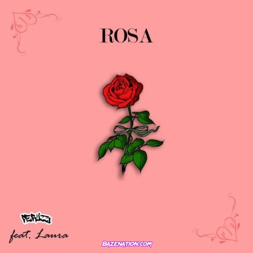 Peruzzi - Rosa Mp3 Download