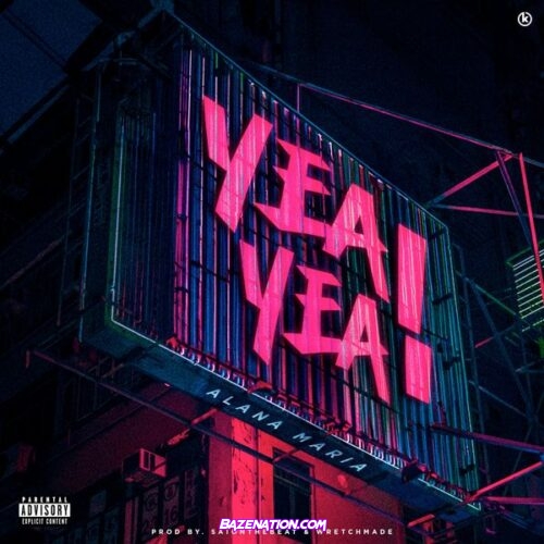 Alana Maria - YEA YEA!