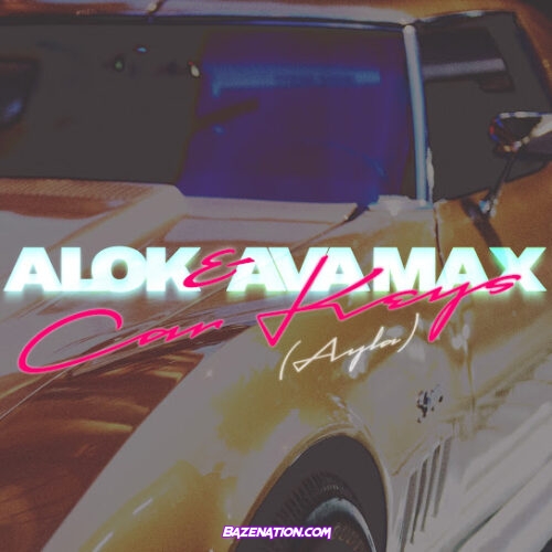 Alok - Car Keys (Ayla) (feat. Ava Max)