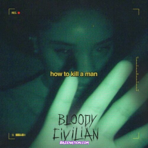 Bloody Civilian - How To Kill A Man