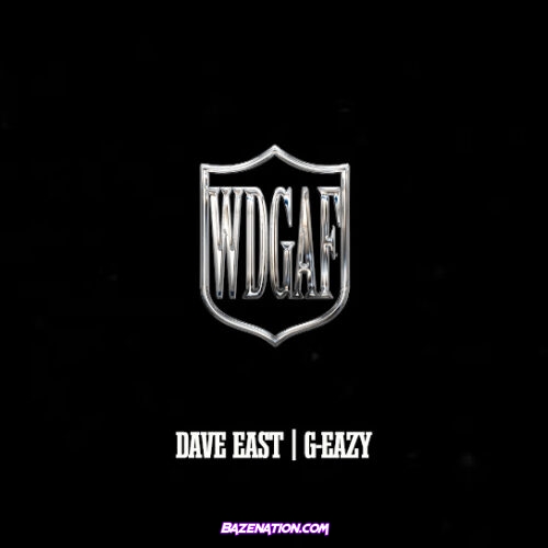 Dave East - WDGAF (feat. G-Eazy)