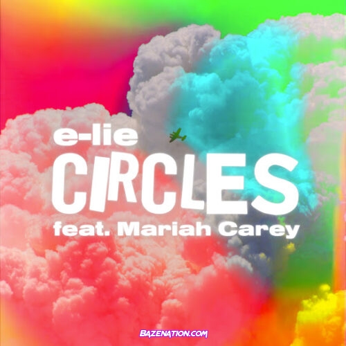 E-lie - Circles (feat. Mariah Carey)