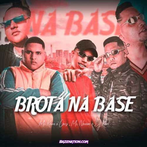 MC Kevin o Chris - Brota na Base (feat. MC nenem & DJ Keel)