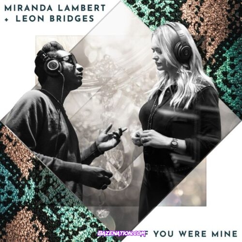 Miranda Lambert - If You Were Mine (feat. Leon Bridges)