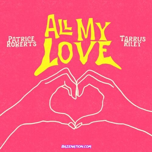 Patrice Roberts - All My Love (feat. Tarrus Riley)