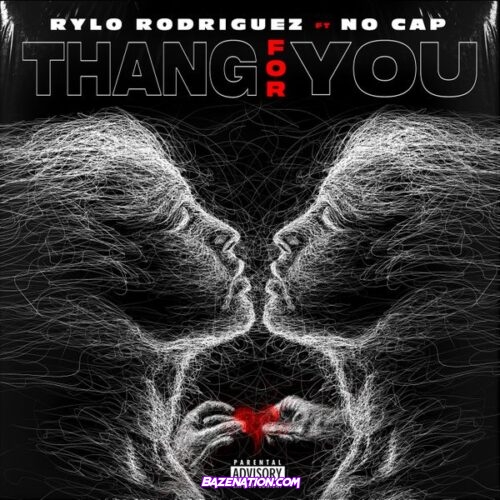 Rylo Rodriguez - Thang For You (feat. No Cap)