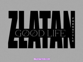 Zlatan - Good Life {Freestyle}