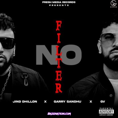 Garry Sandhu - NO FILTER (feat. Jind Dhillon & GV)