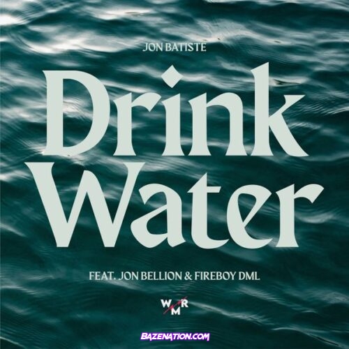 Jon Batiste - Drink Water (feat. Jon Bellion & Fireboy DML)