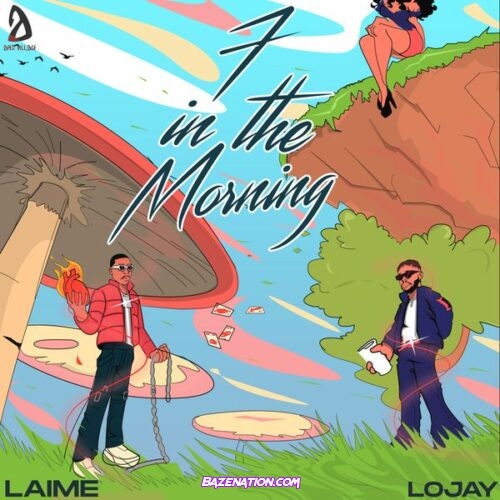 Laime - 7 in the Morning (feat. Lojay)