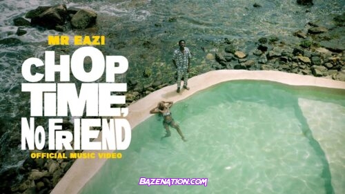 Mr Eazi - Chop Time, No Friend