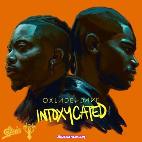 Oxlade - INTOXYCATED (feat. Dave)