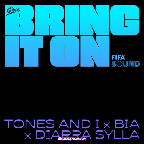 Tones And I - BRING IT ON (feat. BIA & Diarra Sylla)