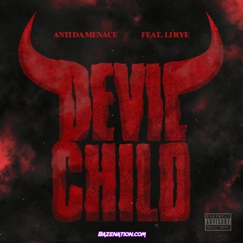 Anti Da Menace - Devil Child (feat. Li Rye)