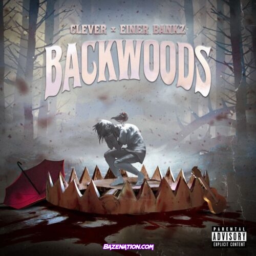 Clever - Backwoods (feat. Einer Bankz)