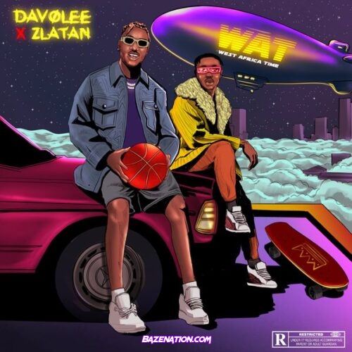 Davolee - WAT (West Africa Time) (feat. Zlatan)