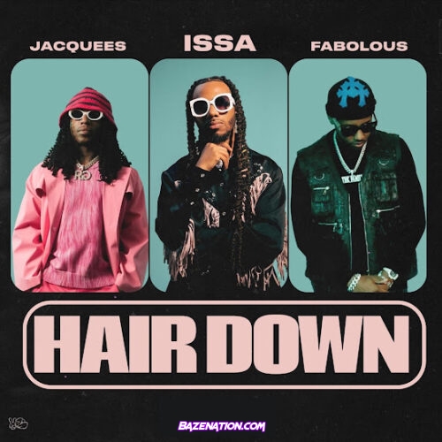 FYB - Hair Down (feat. Jacquees, Fabolous & Issa)