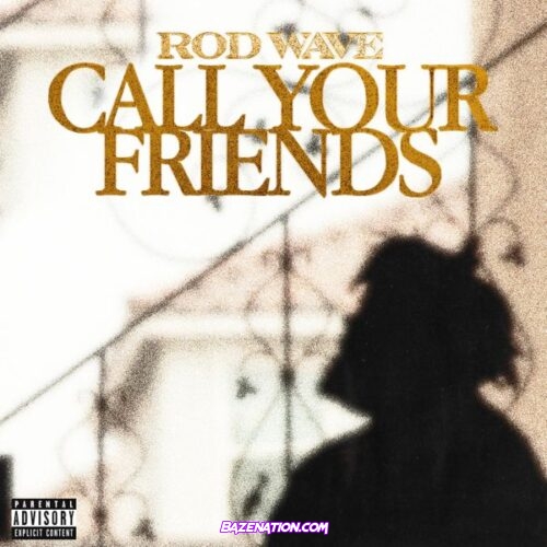 Rod Wave - Call Your Friends