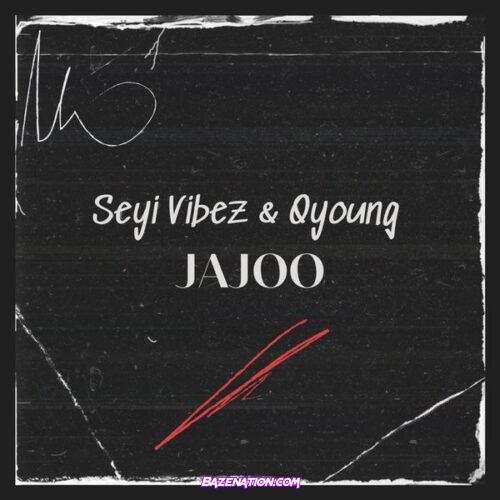 Seyi Vibez - Jajoo (feat. Q-young)
