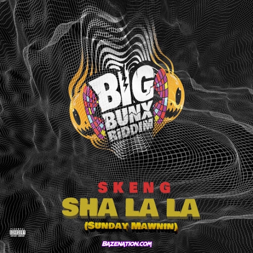 Skeng - Sha La La (Sunday Mawnin)