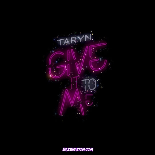 Taryn - Give It To Me