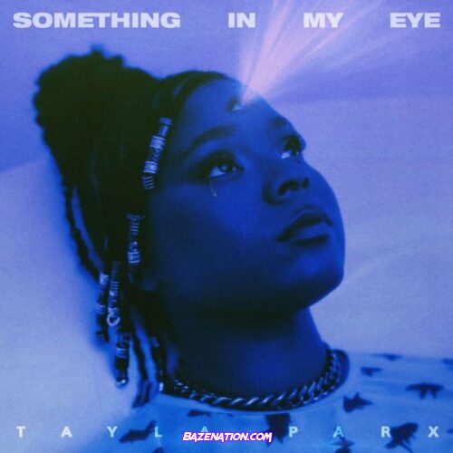 Tayla Parx - Something In My Eye